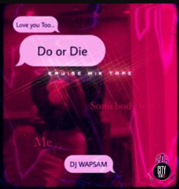 DJ Wapsam Do Or Die Cruise (Refix) mp3 download
