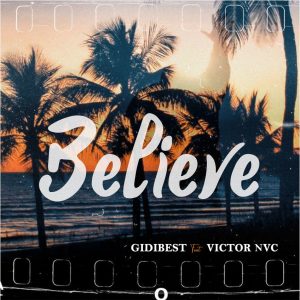 Gidibest Ft Victor NVC Believe mp3 ddownload