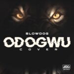 SlowDog – Odogwu (Cover) Mp3 Download