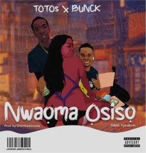 Totos Ft. Bunck Nwaoma Osiso mp3 download