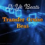 DJ YK Transfer Cruise Beat mp3 download