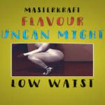 Masterkraft – Low Waist ft. Flavour Duncan Mighty Mp3 Download