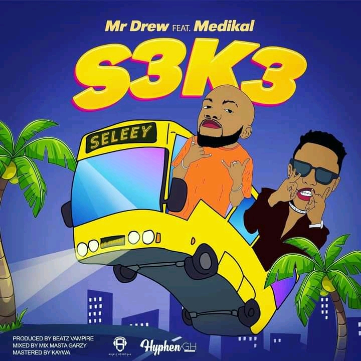 Mr Drew ft Medikal S3k3 mp3 download