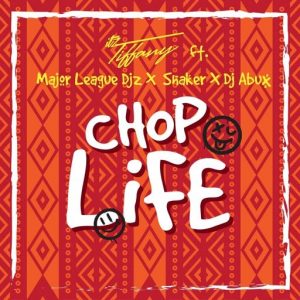 Itz Tiffany Chop Life ft. Major League Djz & Shaker mp3 download