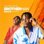Mr Brownie Ft DennyB Brotherman mp3 download