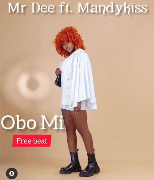 Mr Dee Obo Mi Ft. Mandykiss mp3 download