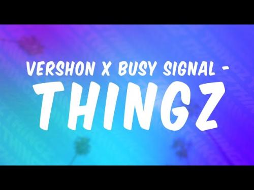Vershon Thingz Ft. Busy Signal mp3 download