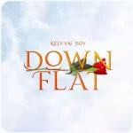 Kelvyn Boy Down Flat mp3 download
