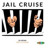 DJ Medna ft. Oba Solomon Jail Cruise mp3 download