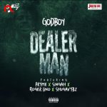 Godboy Dealer Man Ft. Pryme Singah Roger Lino Shugavybz mp3 download
