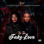 Lilian Dinma Ft Legend Otwenty No Be Fake Love mp3 download