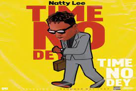 Natty Lee Time No Dey mp3 download