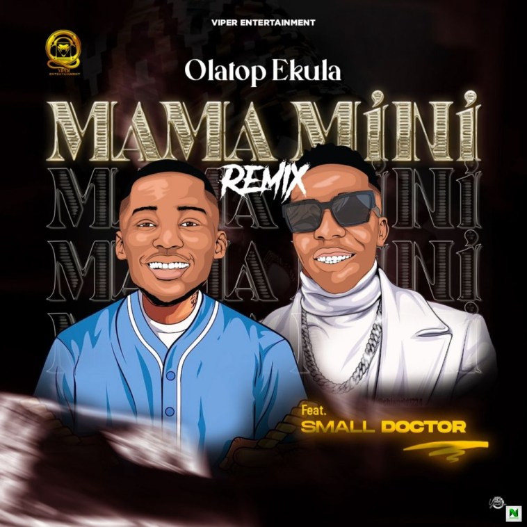 Olatop Ekula Mama Mini Ft Small Doctor mp3 download