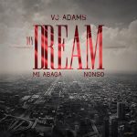 VJ Adams – My Dream ft. M.I Abaga Mp3 Download