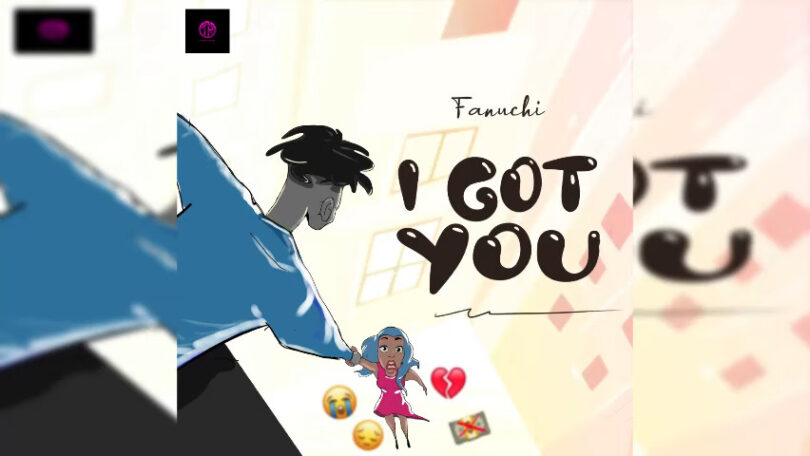 Fanuchi I Got You Mp3 Download