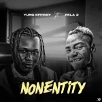 Yung Effissy ft. Fela 2 Nonentity Mp3 Download