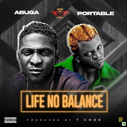 Abuga Life No Balance Ft Portable Mp3 Download