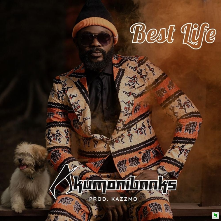 Akumonibanks Best Life Mp3 Download