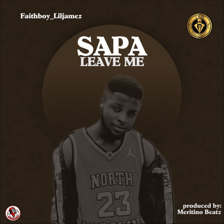 Faithboy Liljamez Sapa Leave Me Mp3 Download