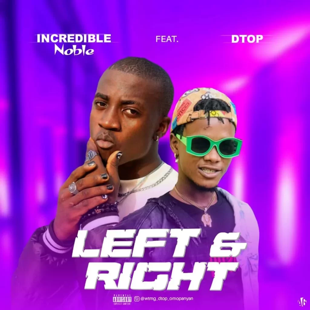 Incredible Noble Ft Dtop Left And Right Mp3 Download