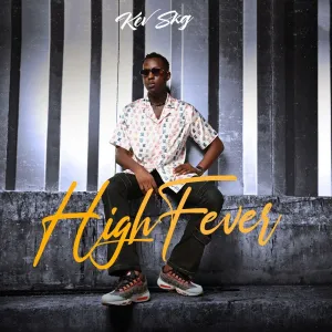 Kev SKg – High Fever Mp3 Download