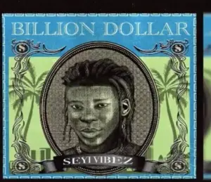 Seyi Vibez Billion Dollar Mp3 Download