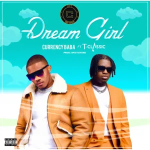 Currency Baba Dream Girl ft. T-Classic Mp3 Download