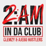 Clemzy 2AM In Da Club ft Ajebo Hustlers Mp3 Download