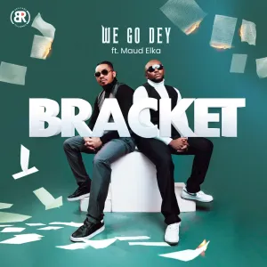 Bracket We Go Dey – Single ft. Maud Elka mp3 download