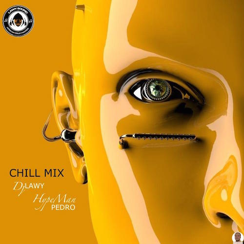 DJ Lawy Chill Mix 2022 Ft. Hypeman Pedro mp3 download