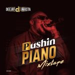 Deejay J Masta Pushing Piano Mixtape mp3 download