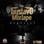 Dj Toski The Gustavo Mixtape Playlist mp3 download
