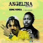 King Venza Angelina ft. Oga Network mp3 download