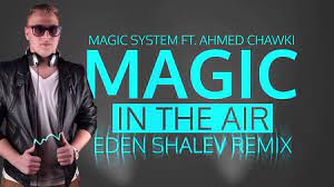 Magic System ft. Chawki Magic In The Air Eden Shalev Remix mp3 download