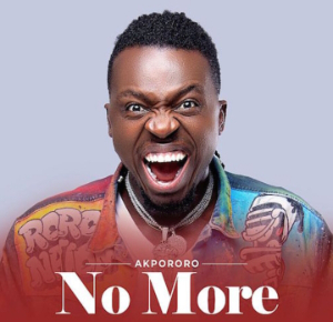 Akpororo No More Mp3 Download