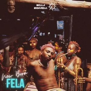 Bella Shmurda New Born Fela Lyrics Mp3 Download