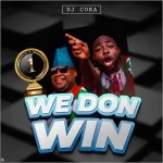 DJ Cora We Don Win mp3 download