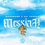 DJ Maphorisa 031Choppa Madumane Messiah mp3 download