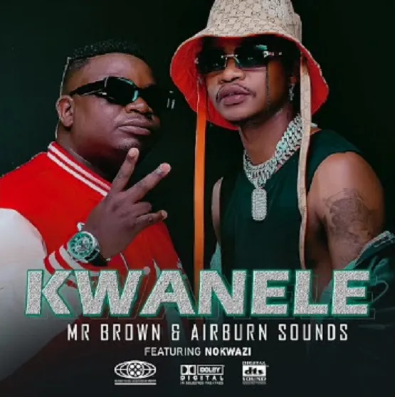 Mr Brown Airburn Sounds Nokwazi Kwanele mp3 download