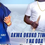 Oja Adili Igbo – Akwa Okuko Tiwaraki 1 Na Oba ft. Ogene Akara Ugo