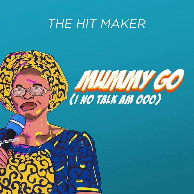 The Hit Maker Mummy GO I No Talk Am Ooo mp3 download