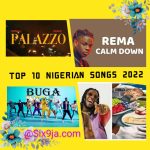 Top 10 Nigerian Songs 2022