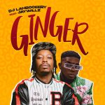 Dj Lahboceery Ginger ft. Jaywillz mp3 download