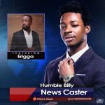 Humble Billy Ft Erigga News Caster mp3 download