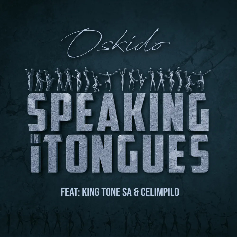 Oskido Ft. King Tone SA Celimpilo Speaking in Tongues mp3 download
