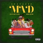 Stevjazz Mad ft. JujuBoy Star Kida Kudz mp3 download
