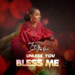 Tope Alabi Unless You Bless Me mp3 download