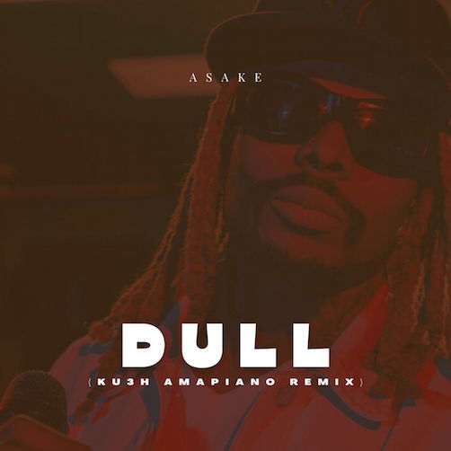 DJ Kush Dull Kush Amapiano Remix Ft. Asake mp3 download
