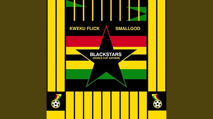 Kweku Flick Blackstars World Cup Anthem Ft. Smallgod mp3 download
