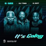 S Gee Its Going Ft. DJ Tino Qdot mp3 download